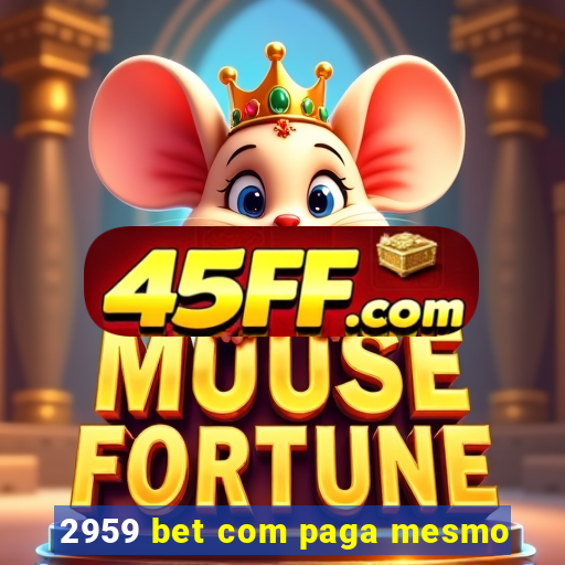 2959 bet com paga mesmo